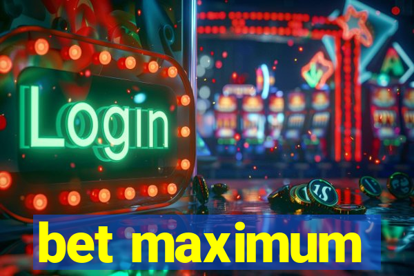 bet maximum